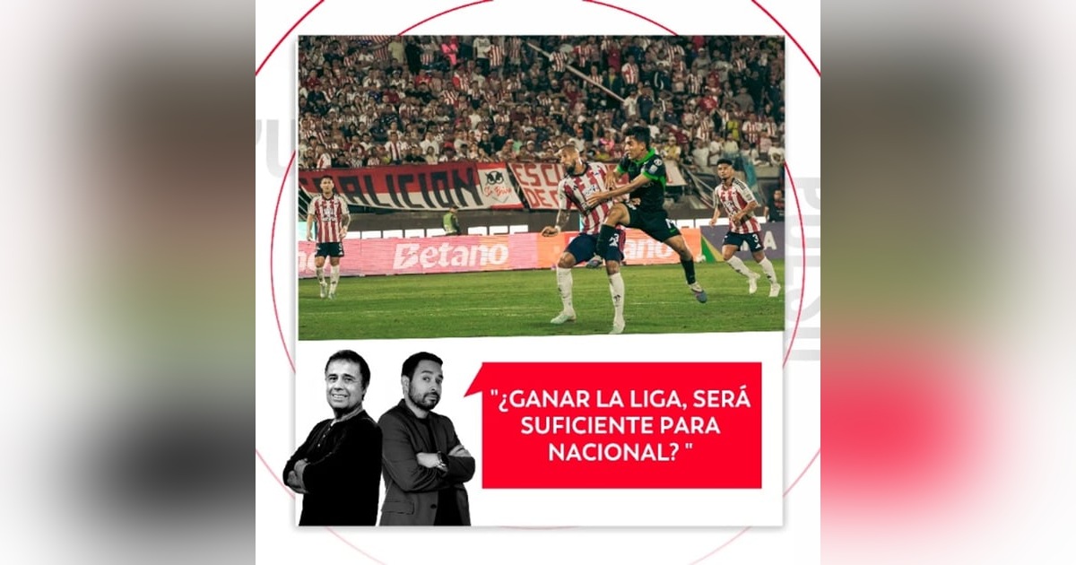 ¿Ganar la liga, será suficiente para Nacional? El Pulso del Fútbol, 11 de marzo de 2026 ¿Ganar la liga, será suficiente para Nacional? El Pulso del Fútbol, 11 de marzo de 2026