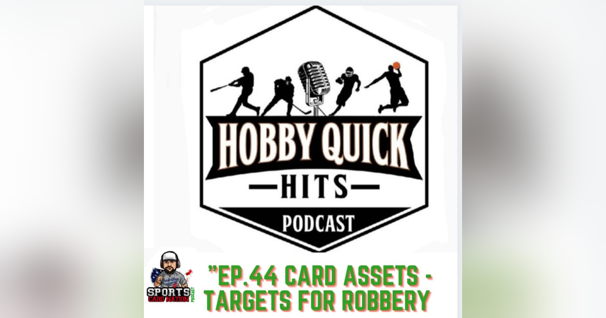 Hobby Quick Hits Ep.44 Card Assets/Targets for Robbery Hobby Quick Hits Ep.44 Card Assets/Targets for Robbery
