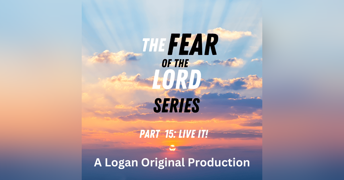 The Fear of the Lord is to be lived! The Fear of the Lord is to be lived!