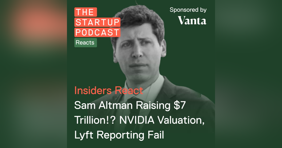 Reacts: Sam Altman Raising $7 Trillion!? NVIDIA Valuation, Lyft Reporting Fail Reacts: Sam Altman Raising $7 Trillion!? NVIDIA Valuation, Lyft Reporting Fail
