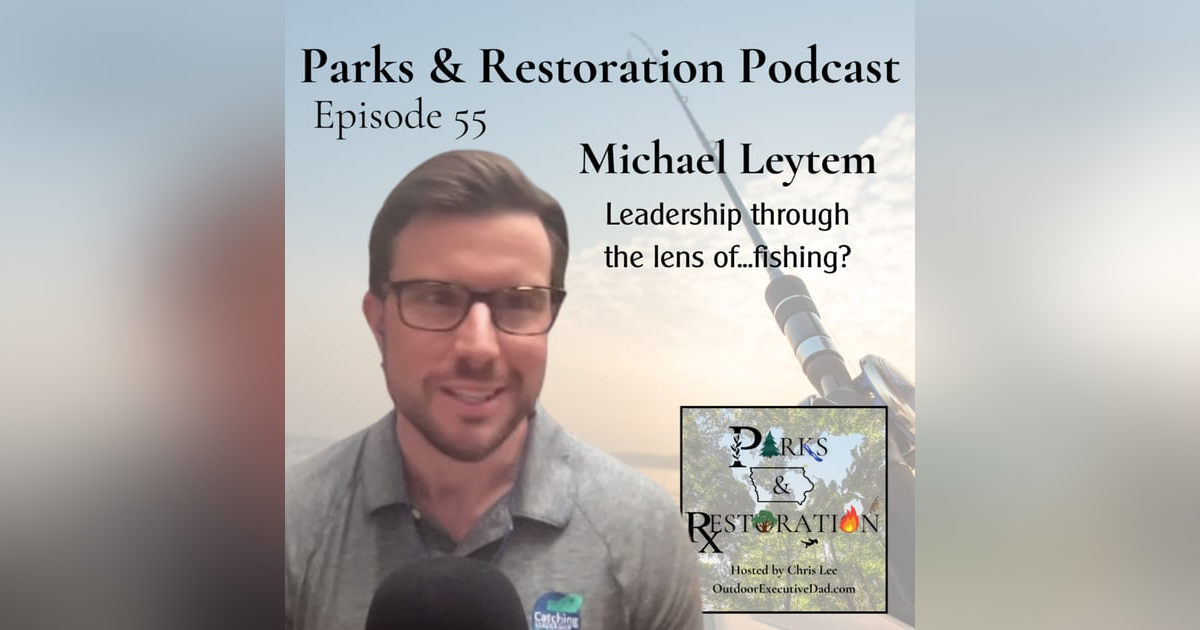 55. Leadership through the lens of...fishing? A chat with Michael Leytem from Catching Leadership 55. Leadership through the lens of...fishing? A chat with Michael Leytem from Catching Leadership