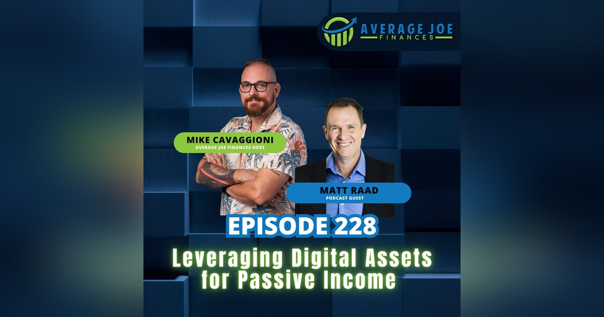 228. Leveraging Digital Assets for Passive Income with Matt Raad 228. Leveraging Digital Assets for Passive Income with Matt Raad