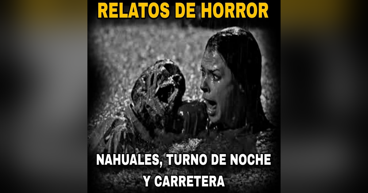 Relatos Aterradores nuevos de NAHUALES, TURNO DE NOCHE Y CARRETERAS / No dormiras esta Noche Relatos Aterradores nuevos de NAHUALES, TURNO DE NOCHE Y CARRETERAS / No dormiras esta Noche