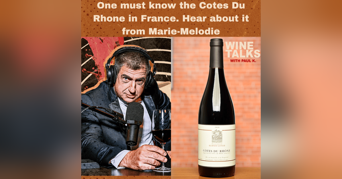 One must know the Cotes Du Rhone in France. Hear about it from Marie-Melodie One must know the Cotes Du Rhone in France. Hear about it from Marie-Melodie