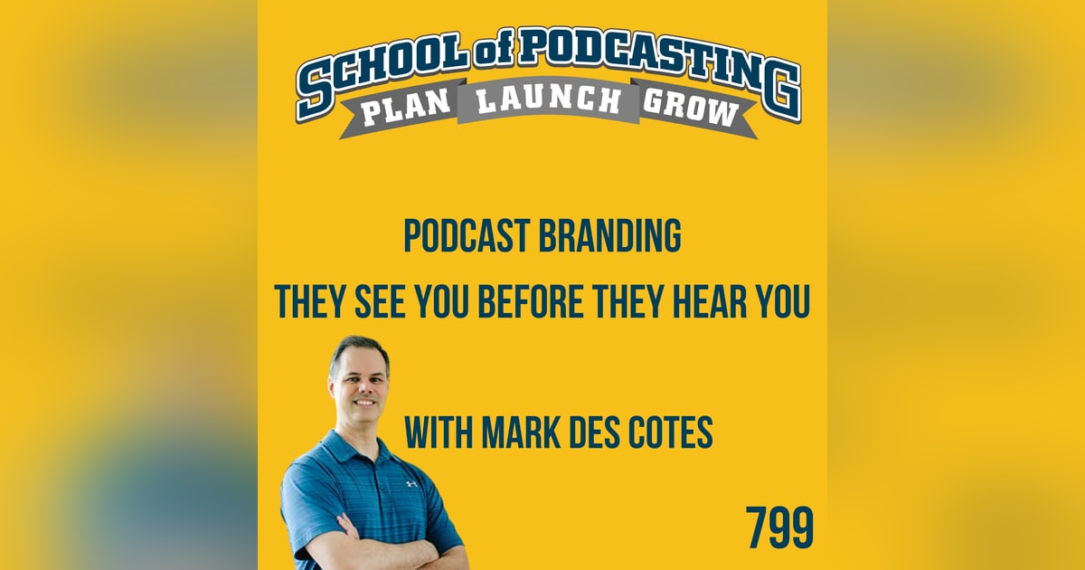 They See You Before They Hear You Podcast Branding With Mark Des Cotes They See You Before They Hear You Podcast Branding With Mark Des Cotes