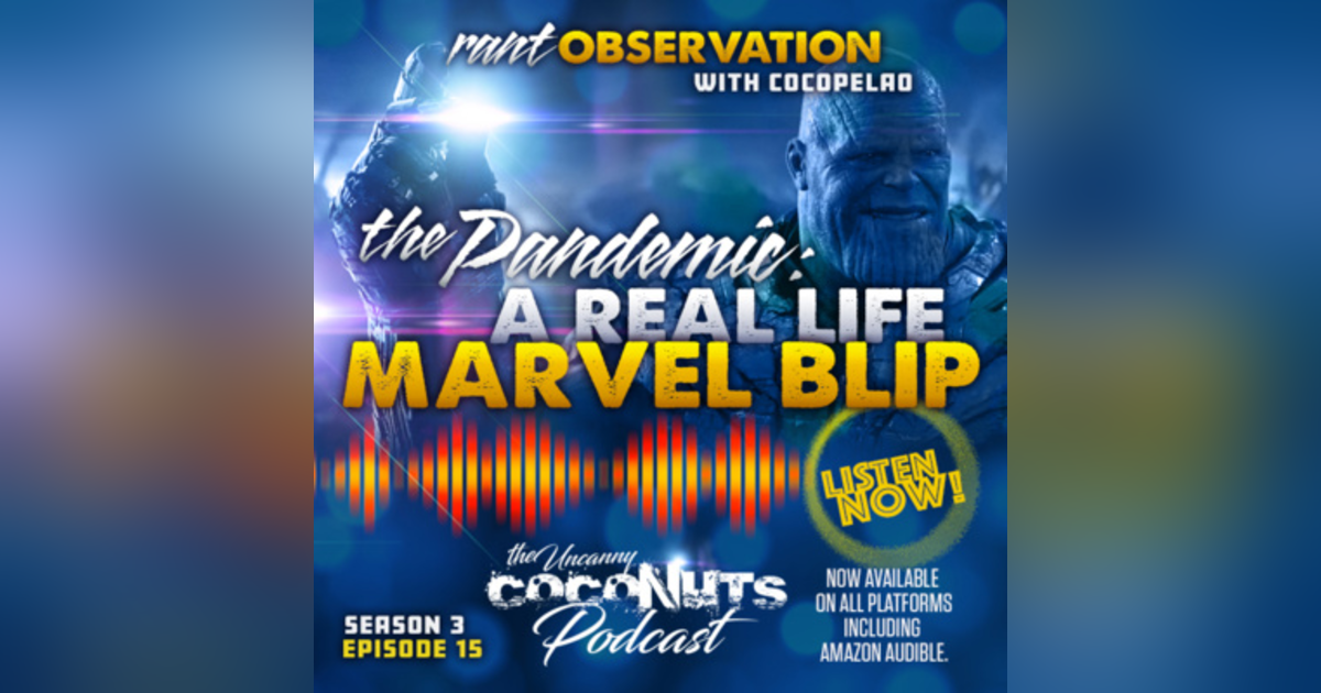 S3E15 – The Pandemic: A Real Life Marvel Blip S3E15 – The Pandemic: A Real Life Marvel Blip