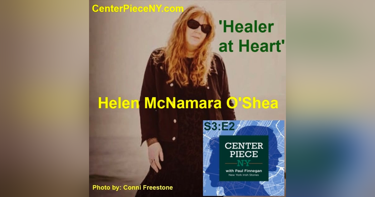 S3E2: Helen McNamara O'Shea, Healer at Heart S3E2: Helen McNamara O'Shea, Healer at Heart