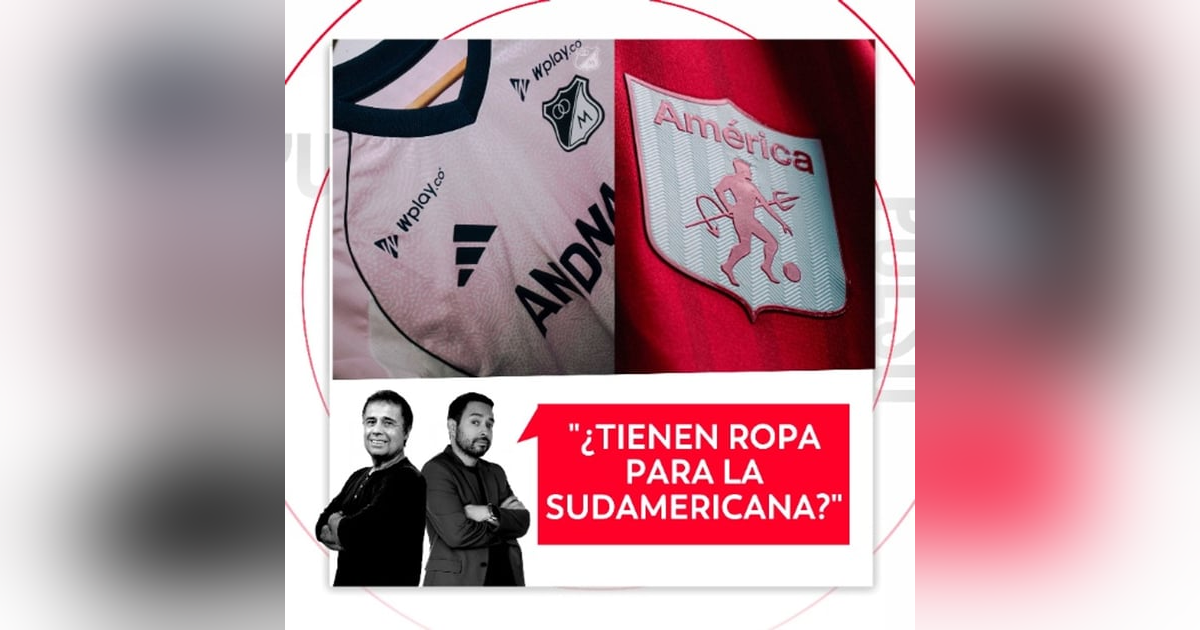 ¿Tienen ropa para la Sudamericana? El Pulso del Fútbol, 6 de marzo de 2026 ¿Tienen ropa para la Sudamericana? El Pulso del Fútbol, 6 de marzo de 2026