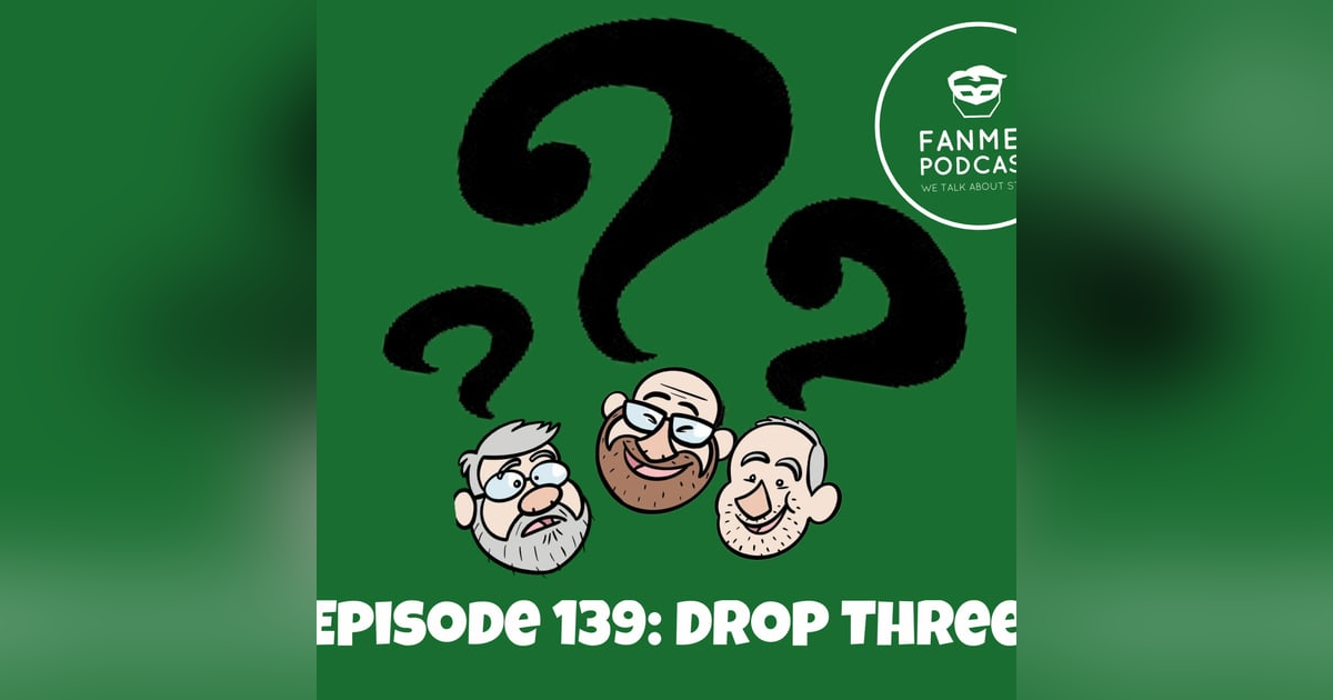 Episode 139 - Drop Three Episode 139 - Drop Three