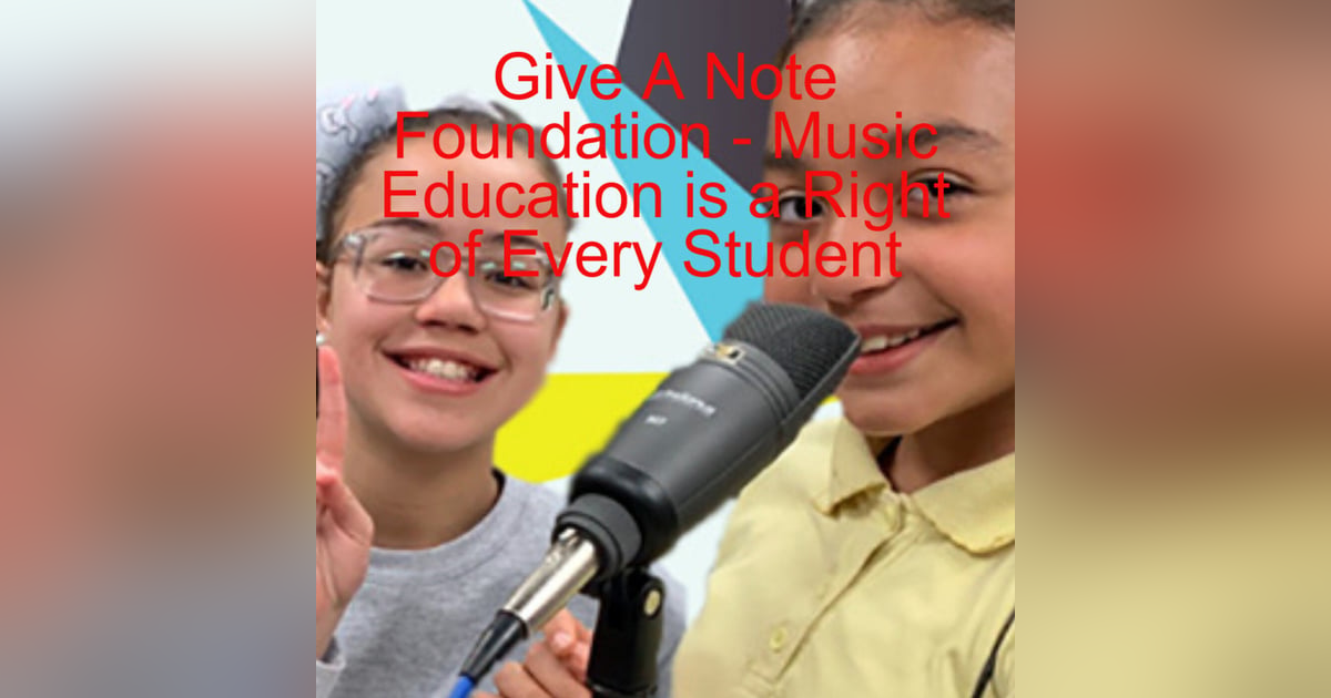 Give A Note Foundation - Music Education is a Right of Every Student Give A Note Foundation - Music Education is a Right of Every Student