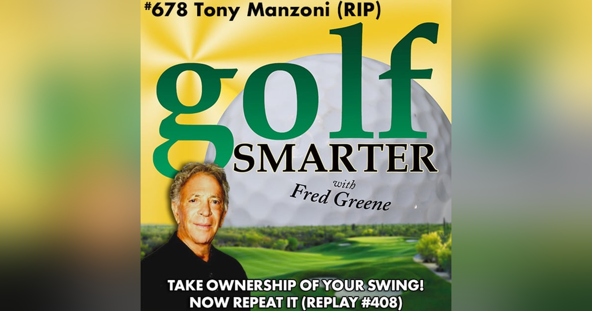 Take Ownership Of Your Swing. Now Repeat It! with Tony Manzoni (RIP) Take Ownership Of Your Swing. Now Repeat It! with Tony Manzoni (RIP)