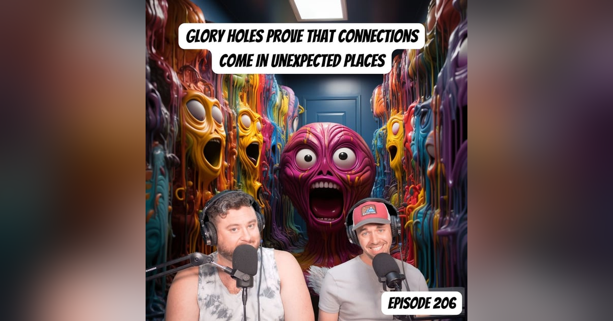 Glory Holes Prove That Connections Come in Unexpected Places Glory Holes Prove That Connections Come in Unexpected Places