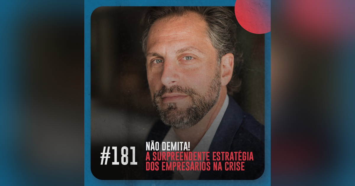 Não Demita! A surpreendente estratégia dos empresários na crise — Café com ADM 181 Não Demita! A surpreendente estratégia dos empresários na crise — Café com ADM 181
