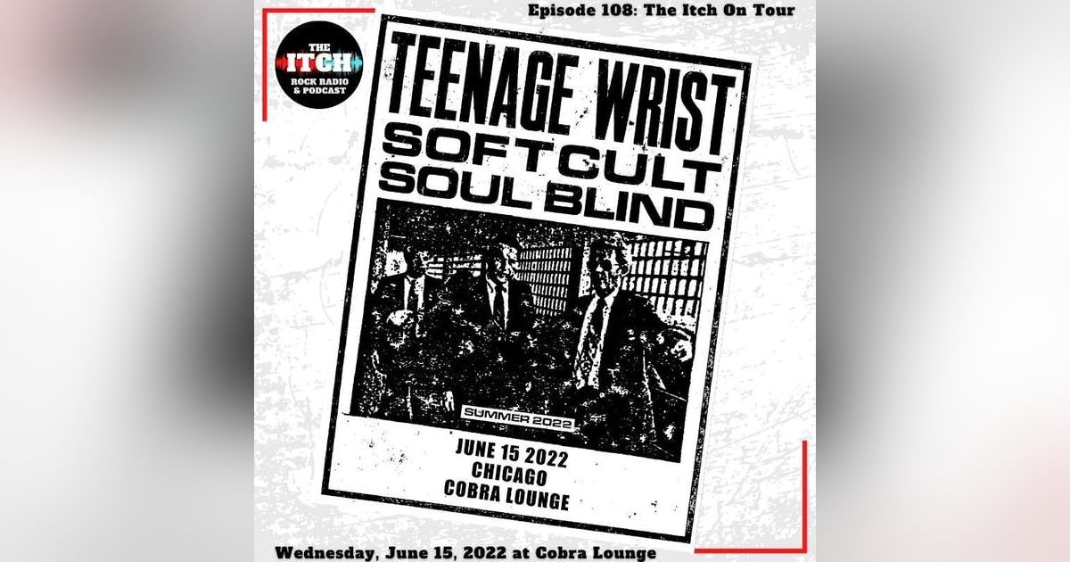 E108 The Itch On Tour: Teenage Wrist, Softcult, & Soul Blind E108 The Itch On Tour: Teenage Wrist, Softcult, & Soul Blind