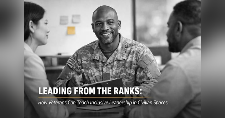 image for Leading From the Ranks: How Veterans Can Teach Inclusive Leadership in Civilian Spaces