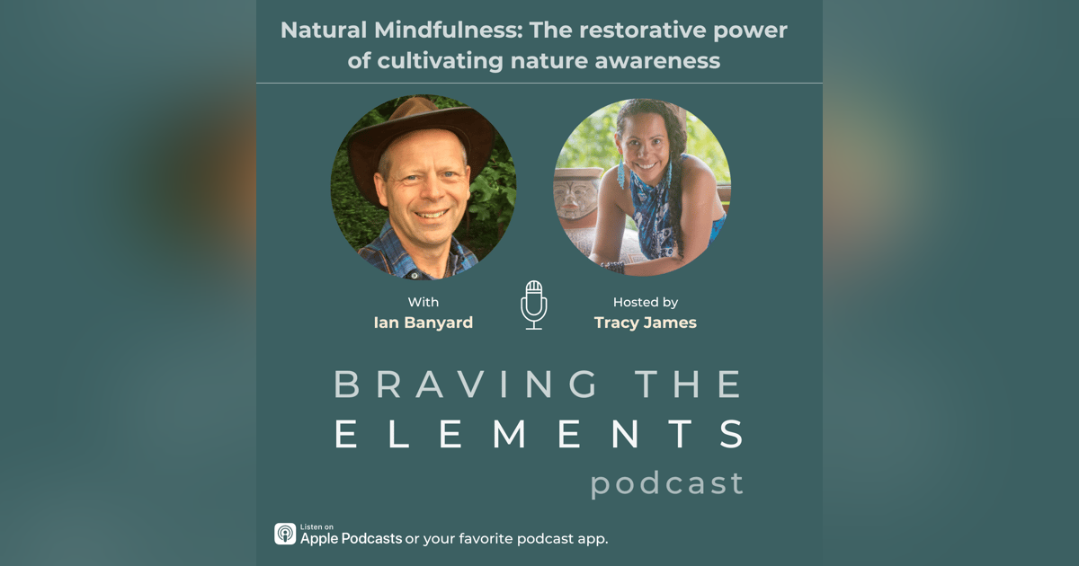 S3E2: Ian Banyard on Natural Mindfulness S3E2: Ian Banyard on Natural Mindfulness