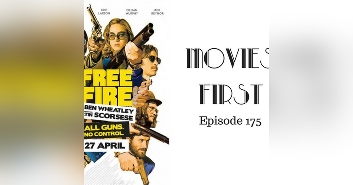 177: Free Fire - Movies First with Alex First Episode 175 177: Free Fire - Movies First with Alex First Episode 175