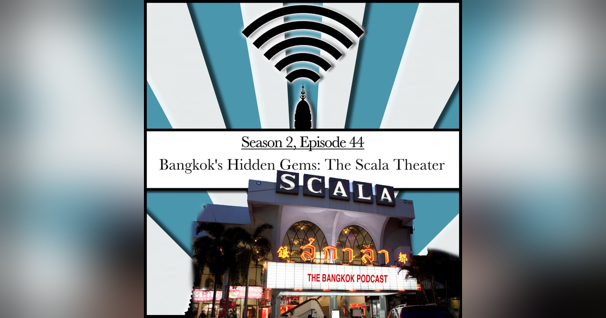 Bangkok's Hidden Gems: The Scala Theater (2.44) Bangkok's Hidden Gems: The Scala Theater (2.44)