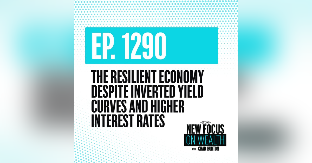 The Resilient Economy Despite Inverted Yield Curves And Higher Interest Rates The Resilient Economy Despite Inverted Yield Curves And Higher Interest Rates