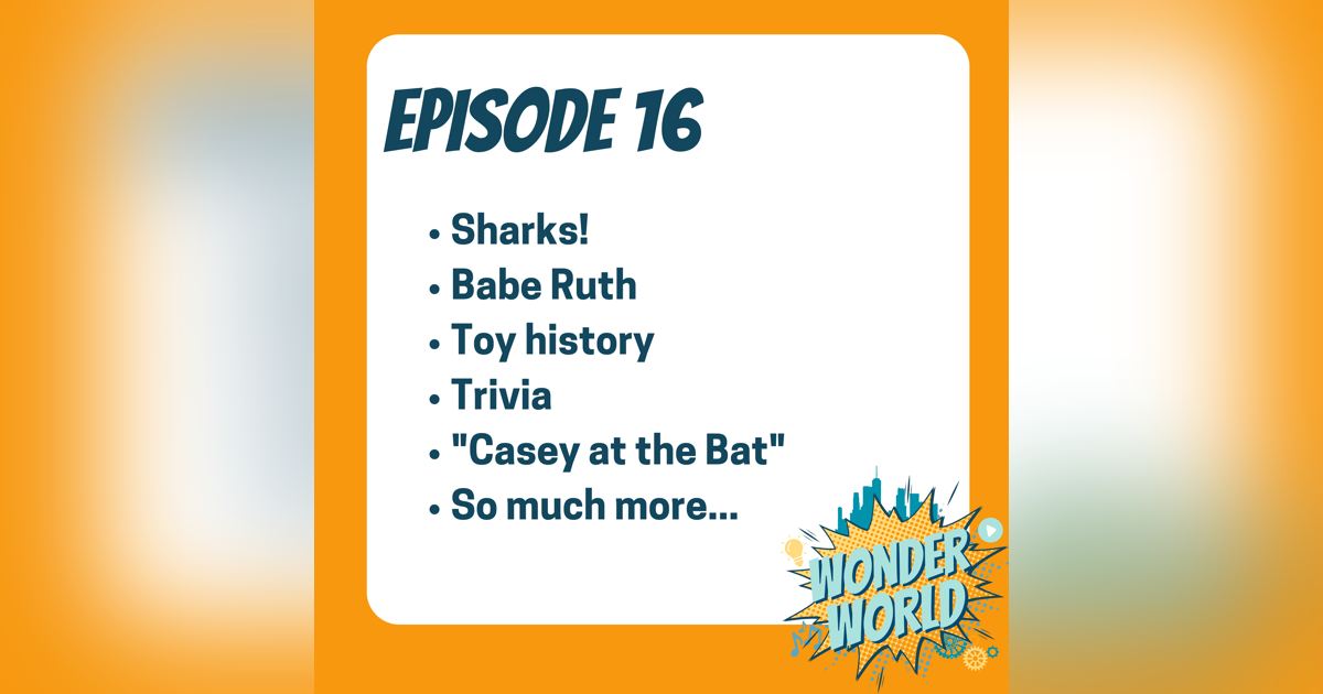 Wonder World Podcast Week of July 10 Wonder World Podcast Week of July 10