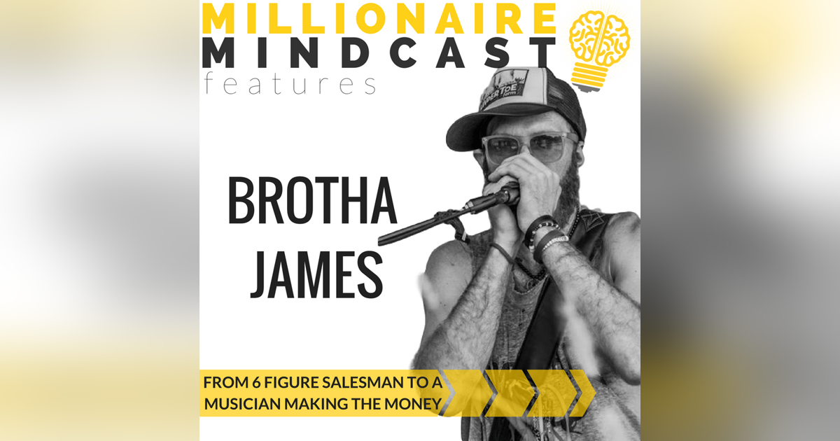 042: From 6 Figure Salesman to a Musician Making The Money |Brotha James 042: From 6 Figure Salesman to a Musician Making The Money |Brotha James