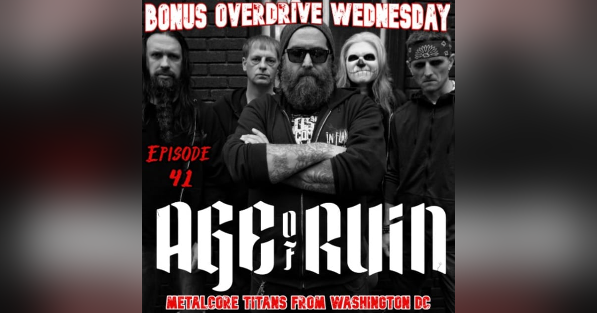 Episode 41: Metalcore Titans from Washington DC - Age of Ruin Episode 41: Metalcore Titans from Washington DC - Age of Ruin