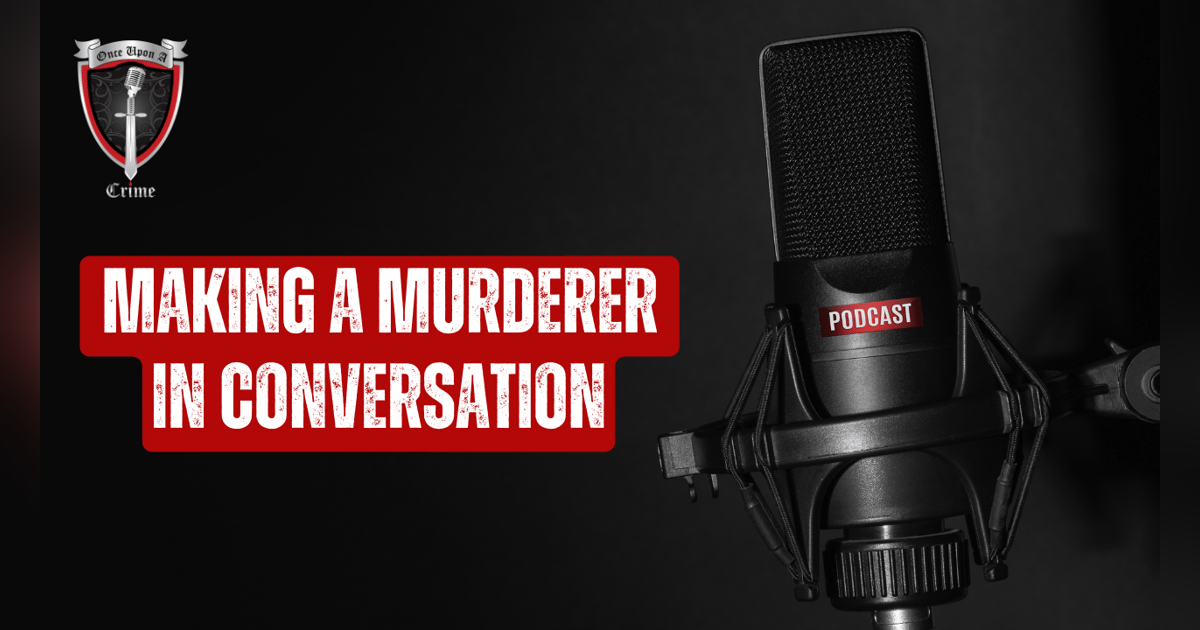 S1 Ep6: Making a Murderer in Conversation S1 Ep6: Making a Murderer in Conversation