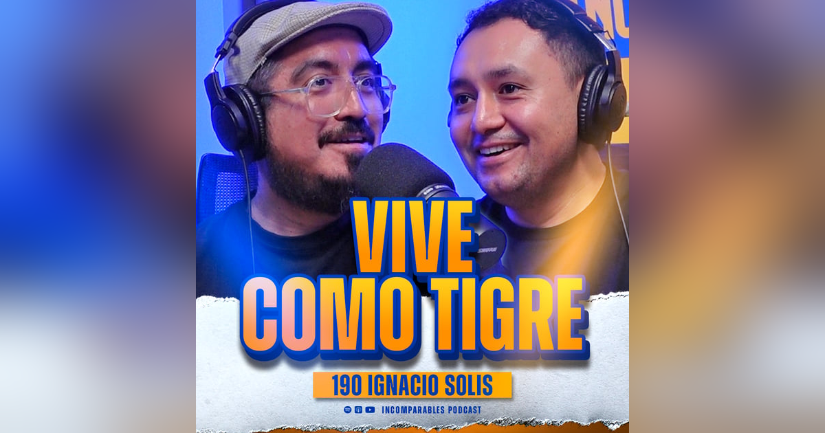 190 I Vive como Tigre | Ignacio Solis 190 I Vive como Tigre | Ignacio Solis
