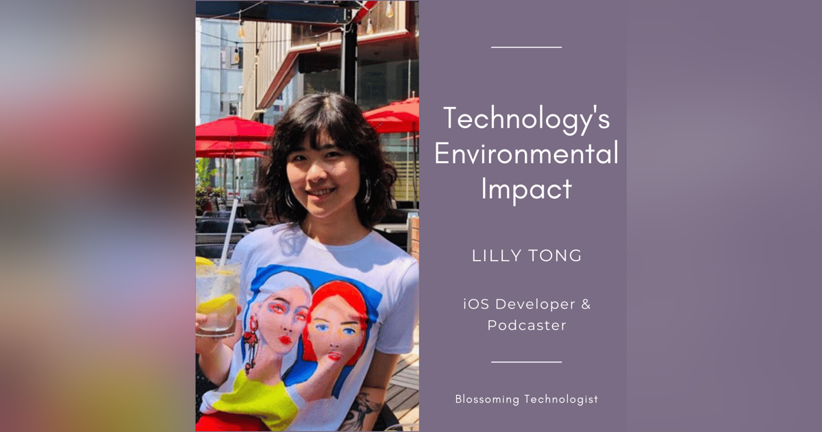 10. Technology's Environmental Impact with Lilly Tong 10. Technology's Environmental Impact with Lilly Tong