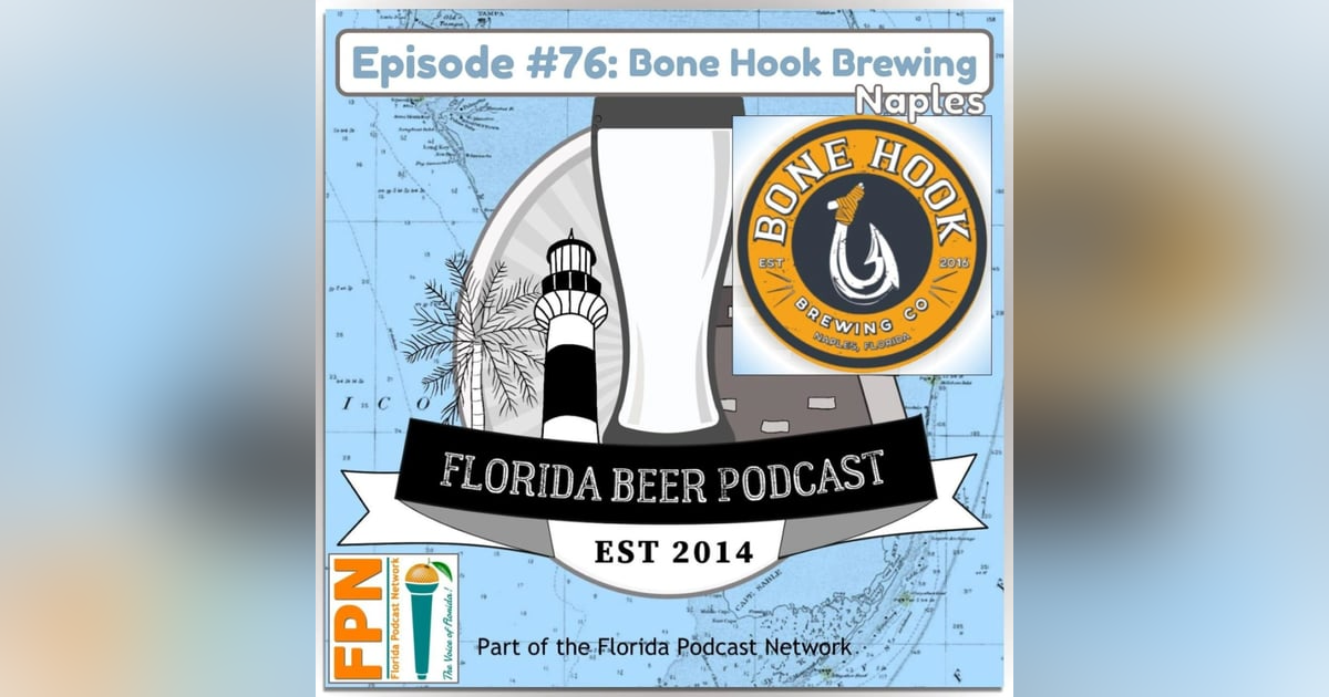 Florida Beer Podcast - Episode 76: William Vaughan of Bone Hook Brewing in Naples Florida Beer Podcast - Episode 76: William Vaughan of Bone Hook Brewing in Naples