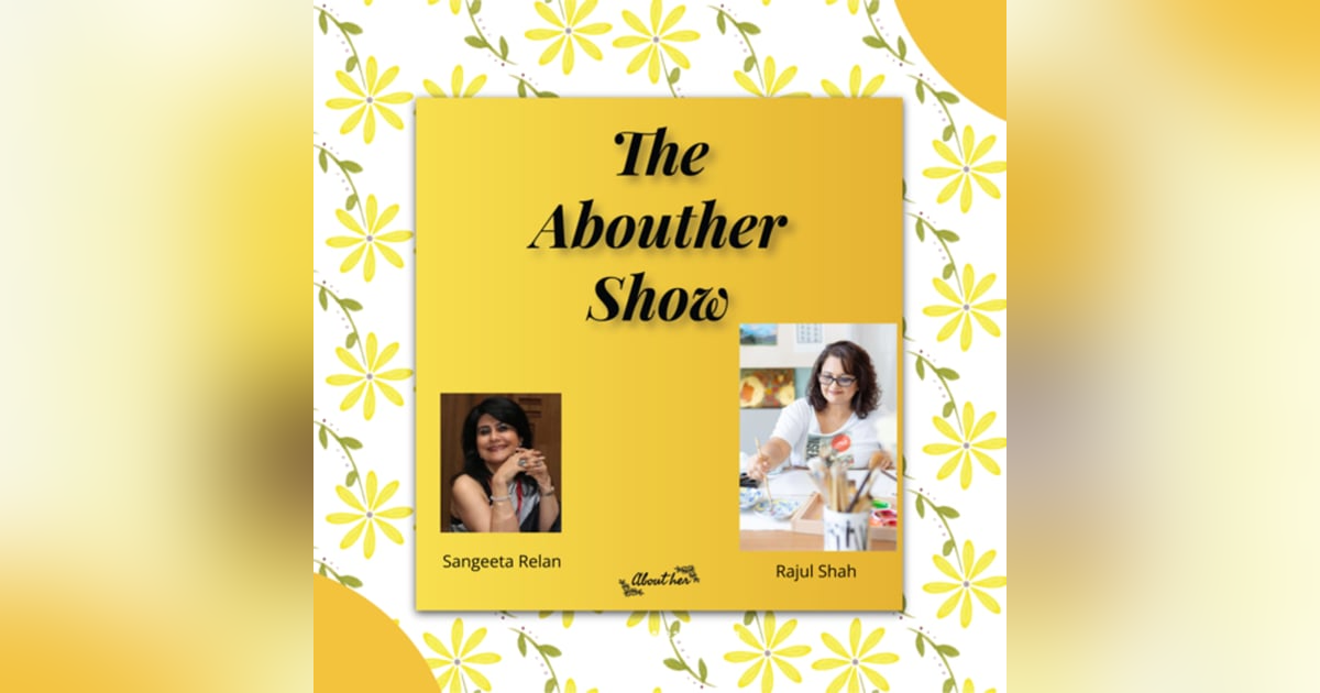 S1E13: What Insights Can Women like Rajul Shah Offer from Their Global Journey? S1E13: What Insights Can Women like Rajul Shah Offer from Their Global Journey?