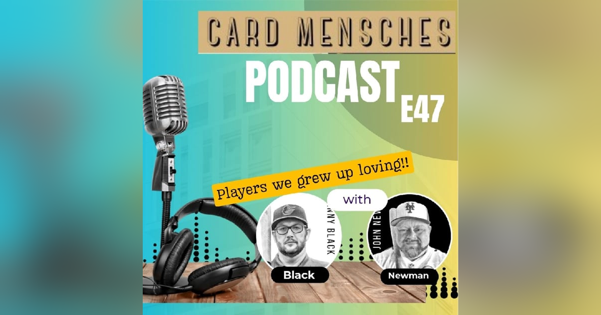 Card Mensches E47 Players we loved growing up in the hobby! Card Mensches E47 Players we loved growing up in the hobby!