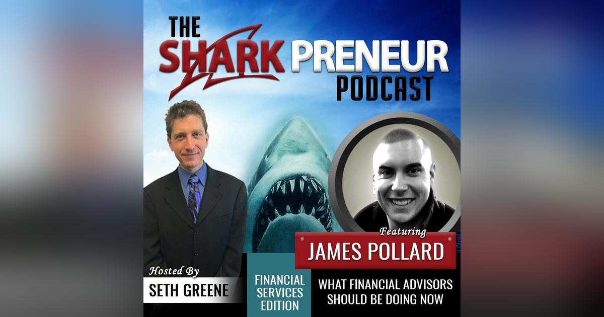 482: What Financial Advisors Should Be Doing Now with James Pollard 482: What Financial Advisors Should Be Doing Now with James Pollard