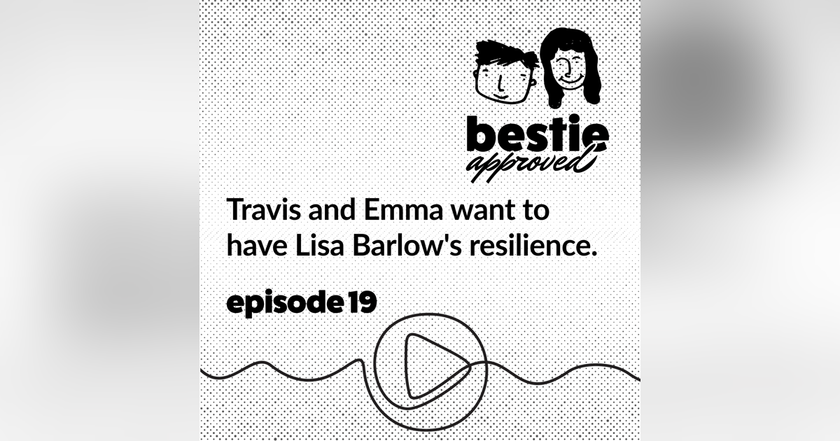 Travis and Emma want to have Lisa Barlow's resilience. Travis and Emma want to have Lisa Barlow's resilience.