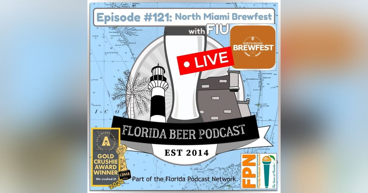 Florida Beer Podcast - Episode 121: Live at North Miami Beerfest 2022 Florida Beer Podcast - Episode 121: Live at North Miami Beerfest 2022
