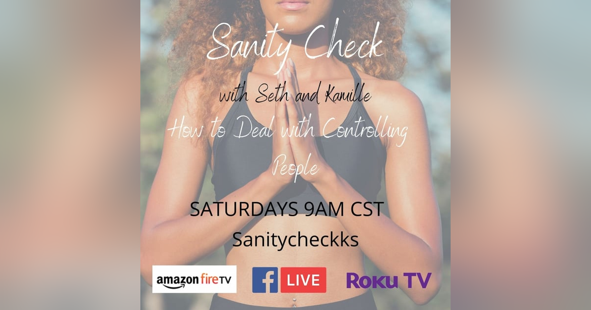 Sanity Check- How to Deal with Controlling People Sanity Check- How to Deal with Controlling People
