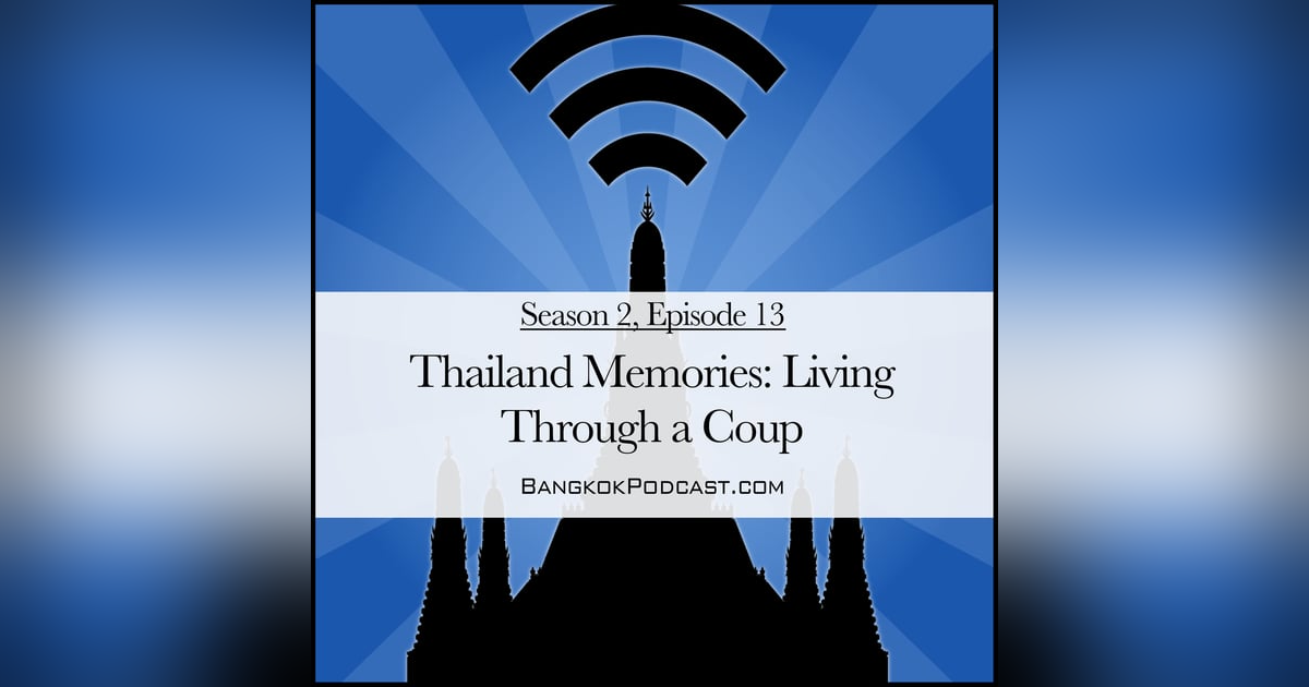 Thailand Memories: Living Through a Coup (2.13) Thailand Memories: Living Through a Coup (2.13)