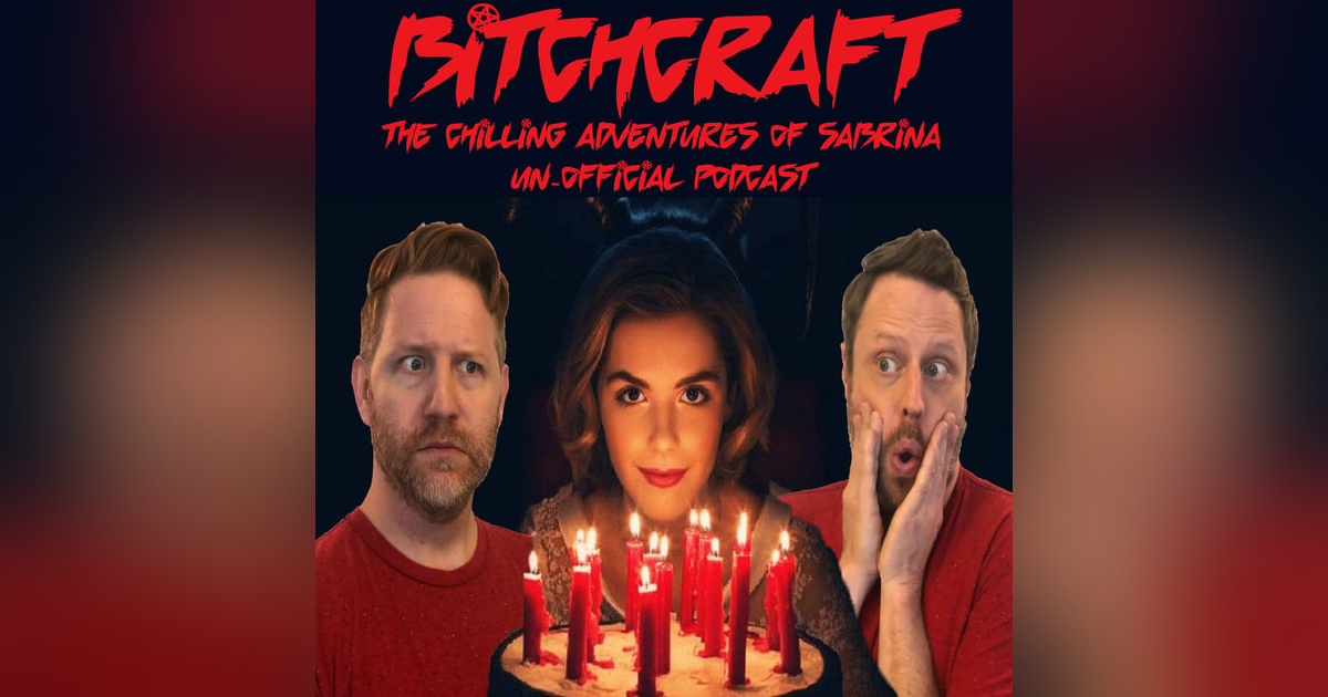 BONUS: Bitchcraft-A Recap of Netflix's The Chilling Adventures of Sabrina BONUS: Bitchcraft-A Recap of Netflix's The Chilling Adventures of Sabrina