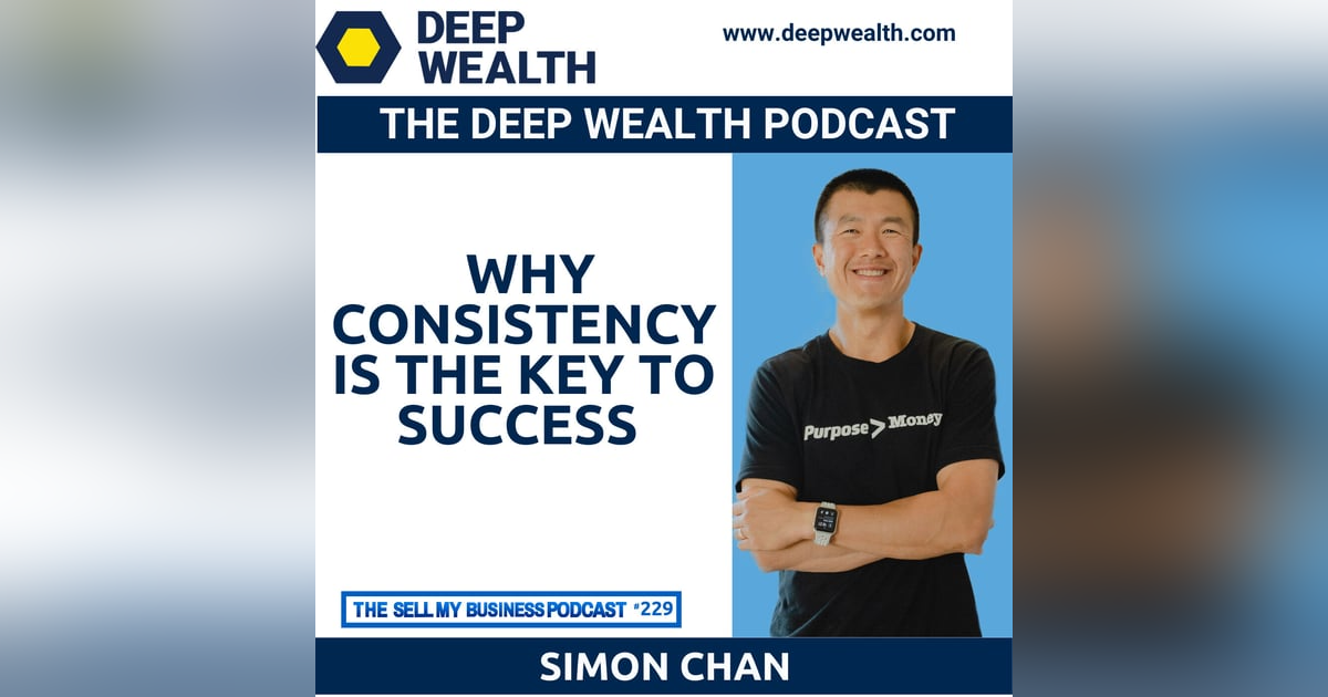 Sales Rockstar Simon Chan Reveals Why Consistency Is The Key To Success (#229) Sales Rockstar Simon Chan Reveals Why Consistency Is The Key To Success (#229)