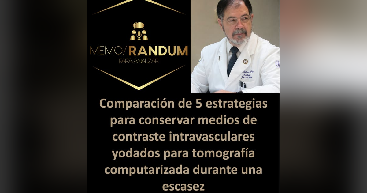 Comparación de 5 estrategias para conservar medios de contraste yodados para TAC durante una escasez Comparación de 5 estrategias para conservar medios de contraste yodados para TAC durante una escasez