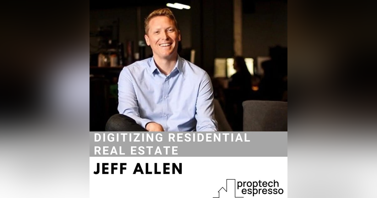 Jeff Allen - Digitizing Residential Real Estate Jeff Allen - Digitizing Residential Real Estate