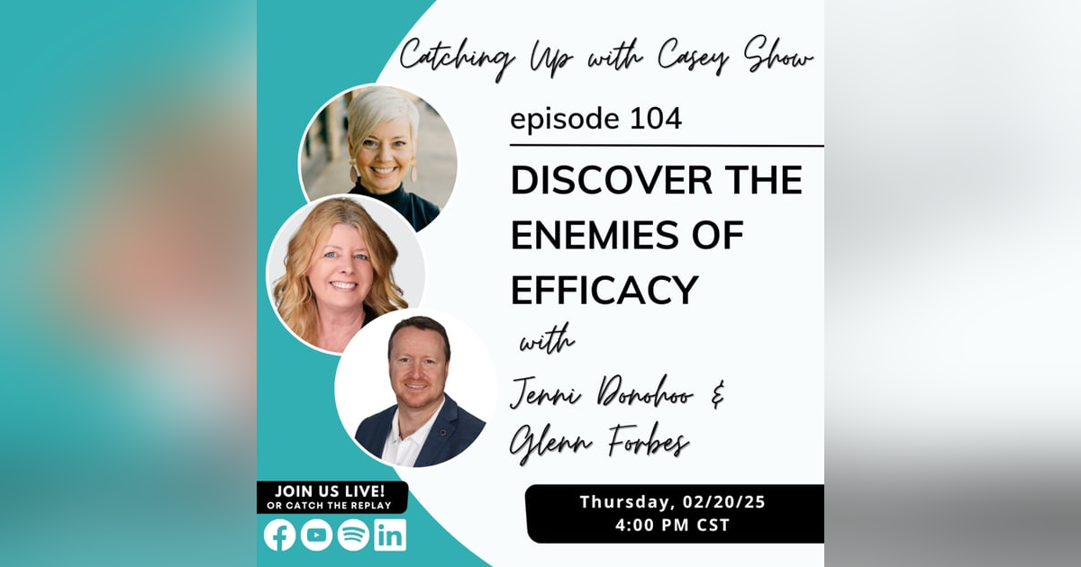 104. Discover the Enemies of Efficacy with Jenni Donohoo & Glenn Forbes 104. Discover the Enemies of Efficacy with Jenni Donohoo & Glenn Forbes