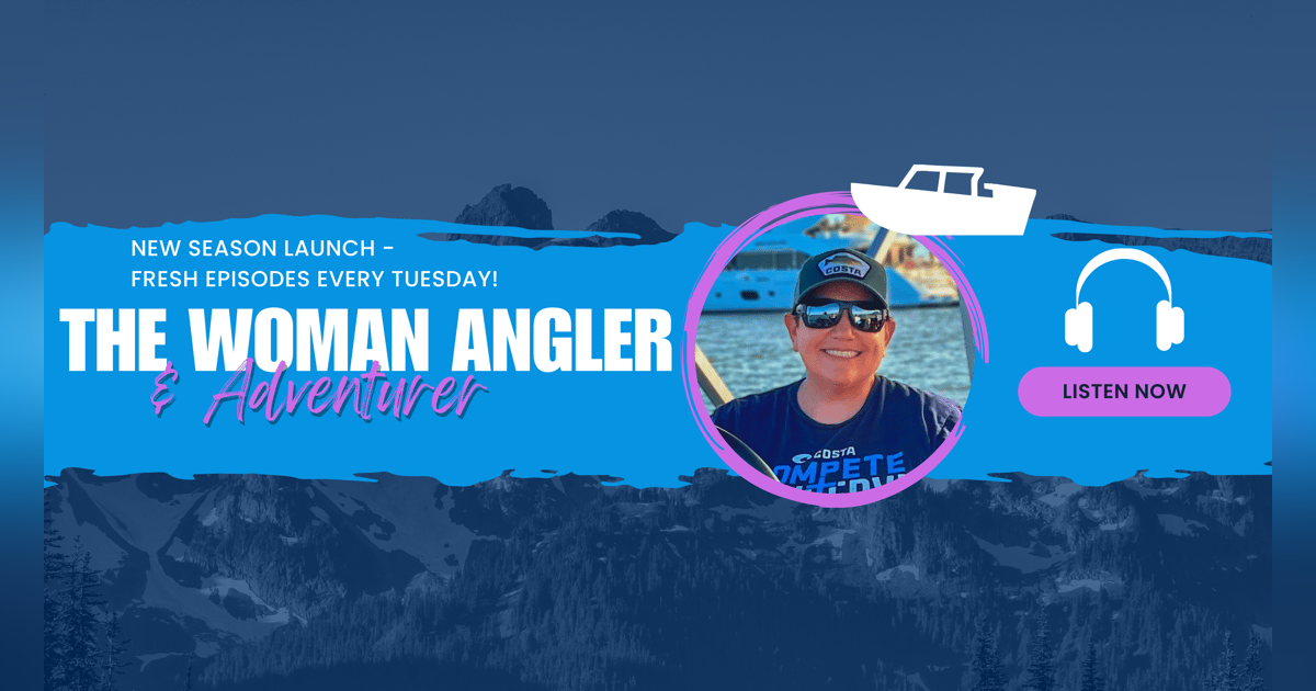 EP. 315 Fresh Content Alert: Get Ready for the 2024 Season of The Woman Angler & Adventurer EP. 315 Fresh Content Alert: Get Ready for the 2024 Season of The Woman Angler & Adventurer