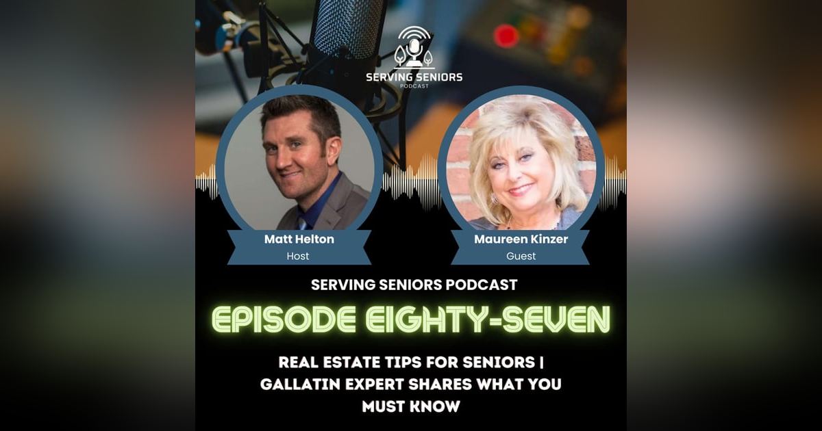 Episode 87: Real Estate Tips for Seniors | Gallatin Expert Shares What You Must Know Episode 87: Real Estate Tips for Seniors | Gallatin Expert Shares What You Must Know