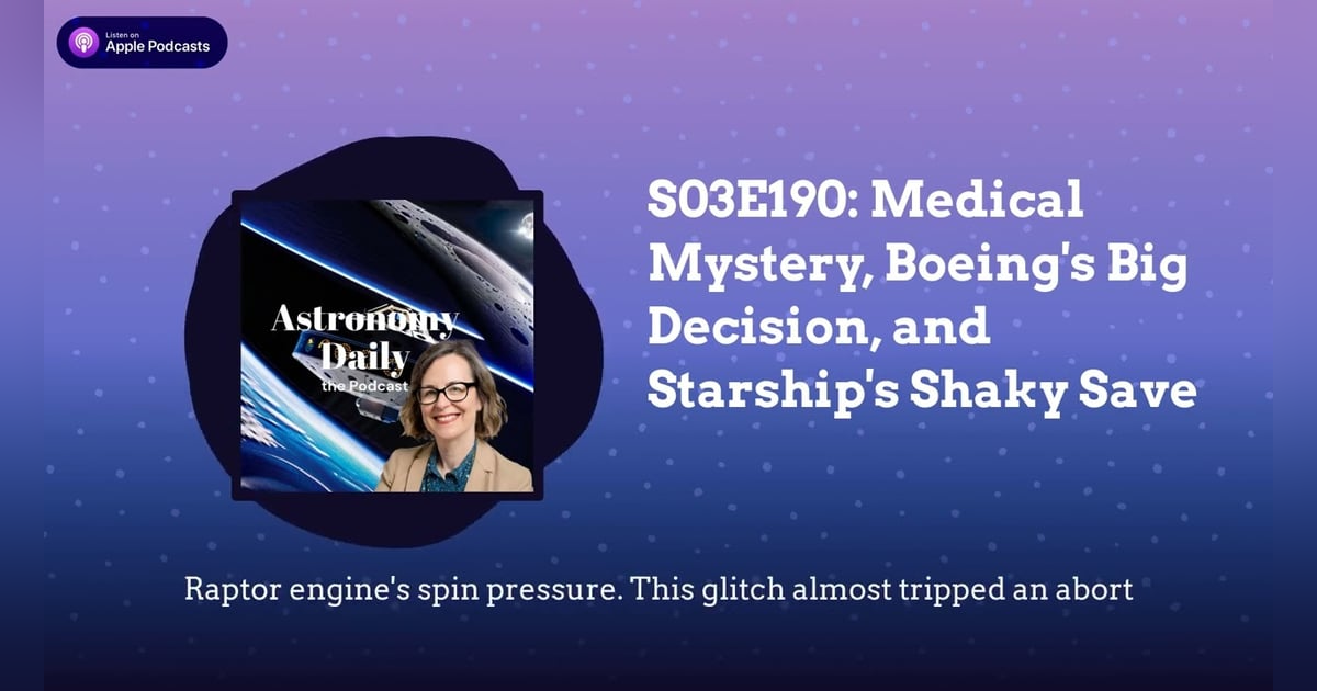 S03E190: Medical Mystery, Boeing’s Big Decision, and Starship’s Shaky Save S03E190: Medical Mystery, Boeing’s Big Decision, and Starship’s Shaky Save