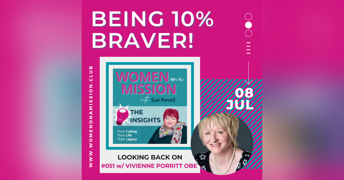 #052: Looking back on "Being 10% Braver" with Vivienne Porritt OBE #052: Looking back on "Being 10% Braver" with Vivienne Porritt OBE