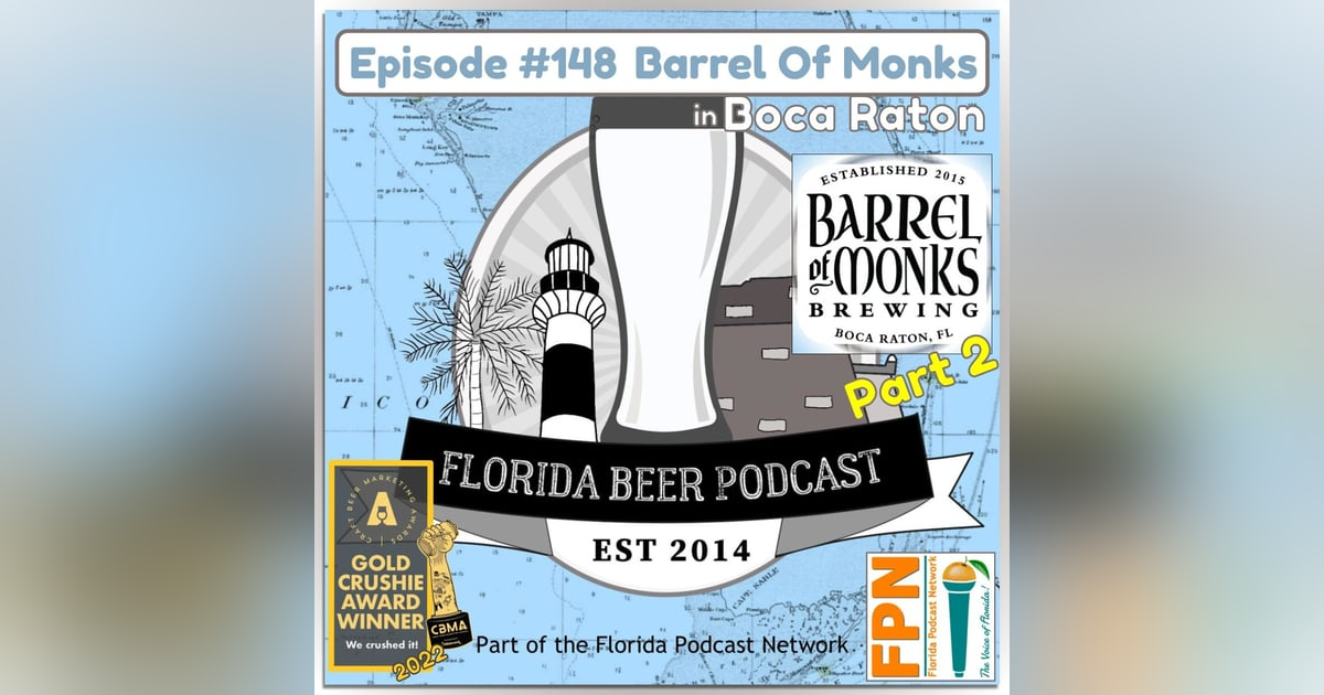 Florida Beer Podcast - Episode 148: Barrel Of Monks, Part 2 Florida Beer Podcast - Episode 148: Barrel Of Monks, Part 2