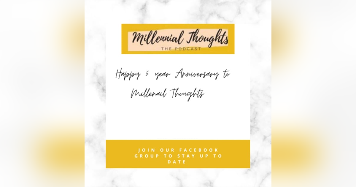 5 YEAR ANNIVERSARY EPISODE | LIFE AS A MILLENNIAL 5 YEAR ANNIVERSARY EPISODE | LIFE AS A MILLENNIAL