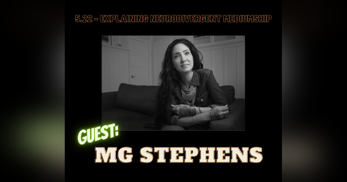 5.22 - Explaining Neurodivergent Mediumship 5.22 - Explaining Neurodivergent Mediumship