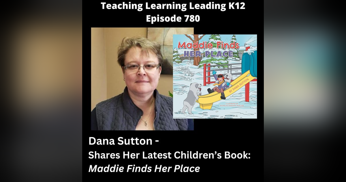 Dana Sutton Shares Her Latest Children's Book: Maddie Finds Her Place - 780 Dana Sutton Shares Her Latest Children's Book: Maddie Finds Her Place - 780